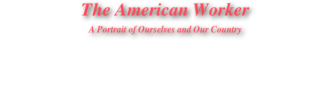 The American Worker
A Portrait of Ourselves and Our Country
A nation-wide, collaborative film honoring the American worker!
Stand united and help honor the hard work, sweat and blood of those who work to make our country great!